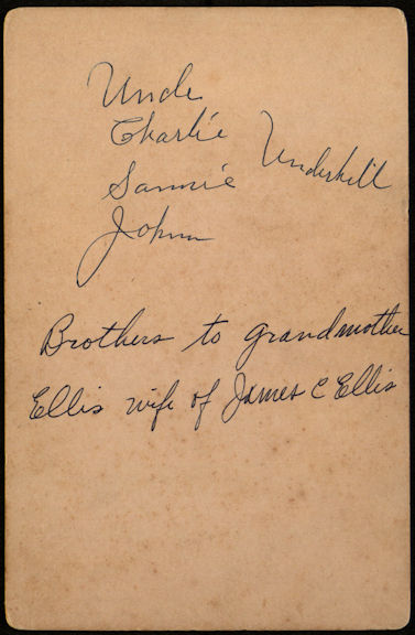 Writing on back of photo saying that Charlie, Sammie, and John Underhill are brothers to grandmother Ellis, wife of James C Ellis